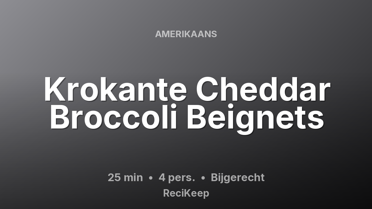 Receptkaart Krokante Cheddar Broccoli Beignets – Bijgerecht