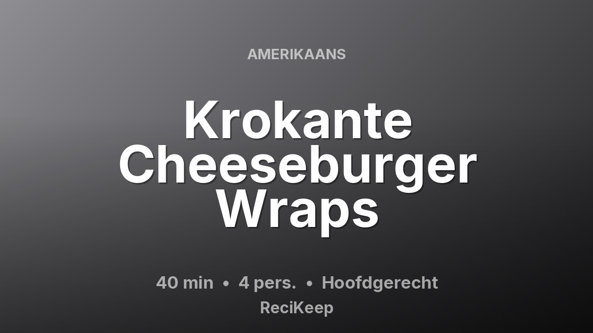 Receptkaart Krokante Cheeseburger Wraps – Hoofdgerecht