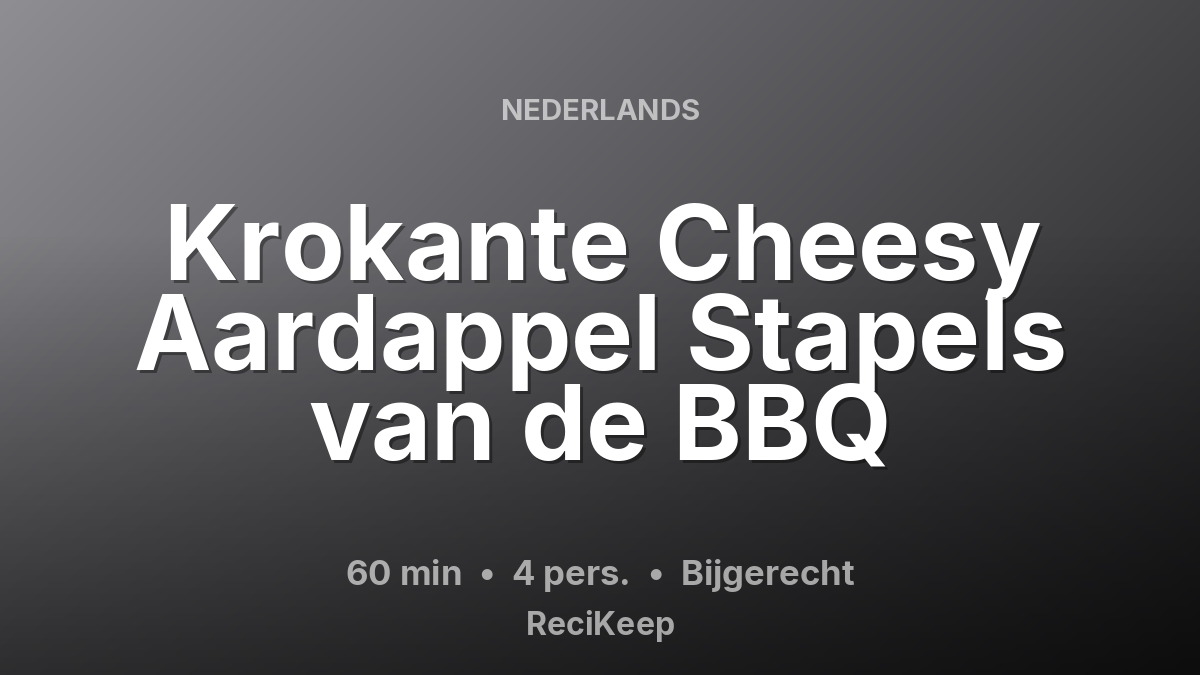 Receptkaart Krokante Cheesy Aardappel Stapels van de BBQ – Bijgerecht