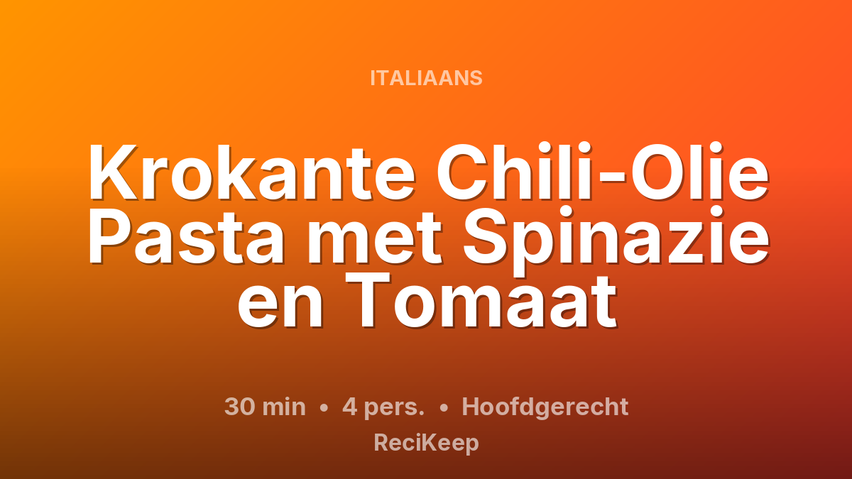 Receptkaart Krokante Chili-Olie Pasta met Spinazie en Tomaat – Hoofdgerecht