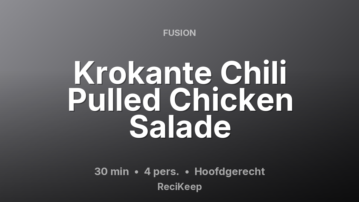 Receptkaart Krokante Chili Pulled Chicken Salade – Hoofdgerecht