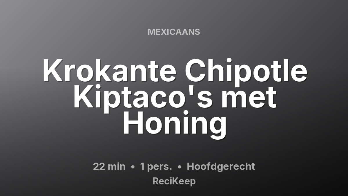 Receptkaart Krokante Chipotle Kiptaco's met Honing – Hoofdgerecht