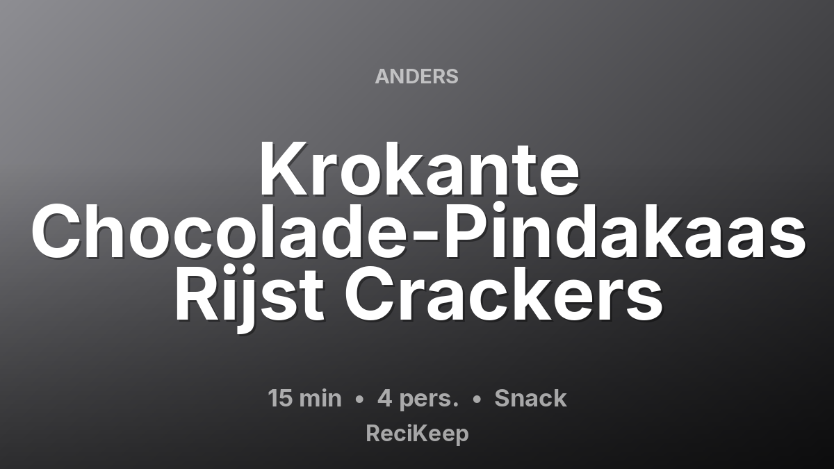 Receptkaart Krokante Chocolade-Pindakaas Rijst Crackers – Snack