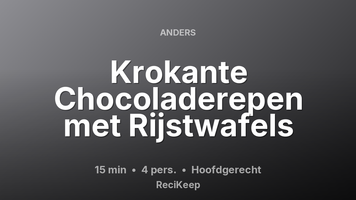 Receptkaart Krokante Chocoladerepen met Rijstwafels – Hoofdgerecht