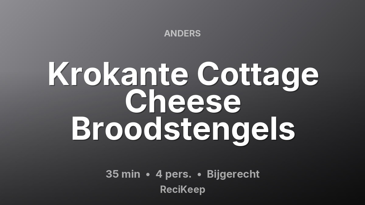 Receptkaart Krokante Cottage Cheese Broodstengels – Bijgerecht