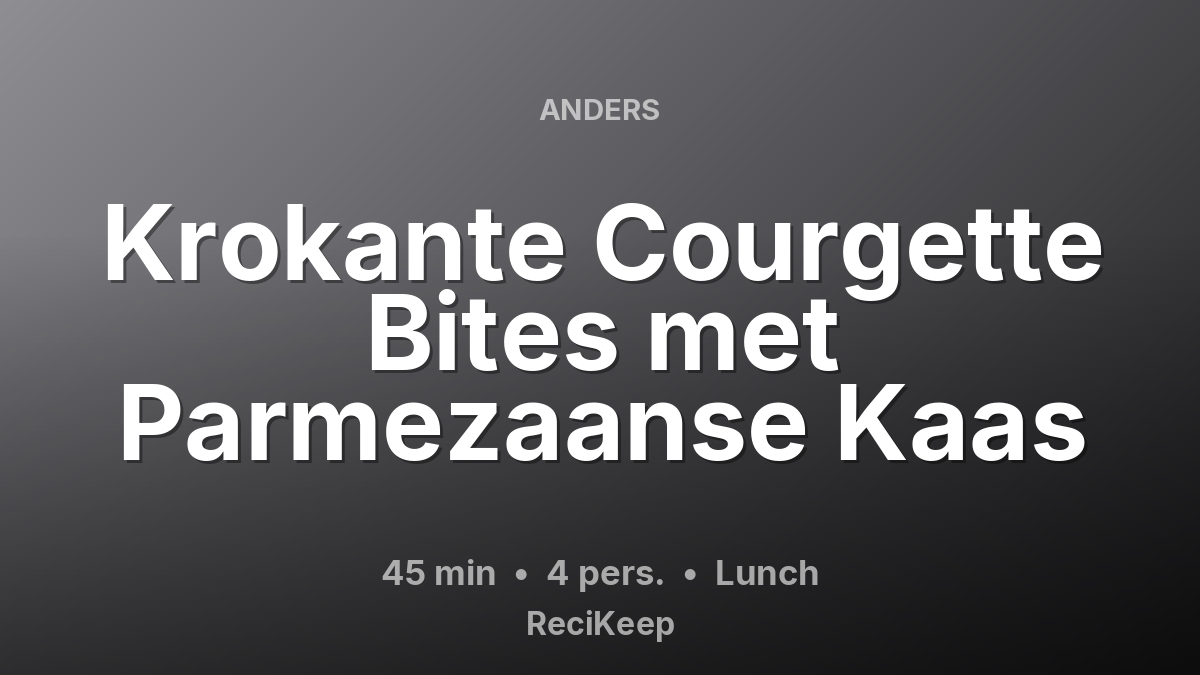 Receptkaart Krokante Courgette Bites met Parmezaanse Kaas – Lunch