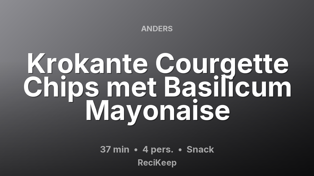 Receptkaart Krokante Courgette Chips met Basilicum Mayonaise – Snack