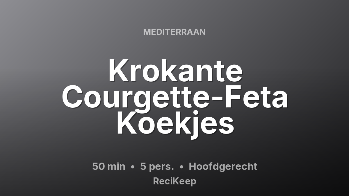 Receptkaart Krokante Courgette-Feta Koekjes – Hoofdgerecht