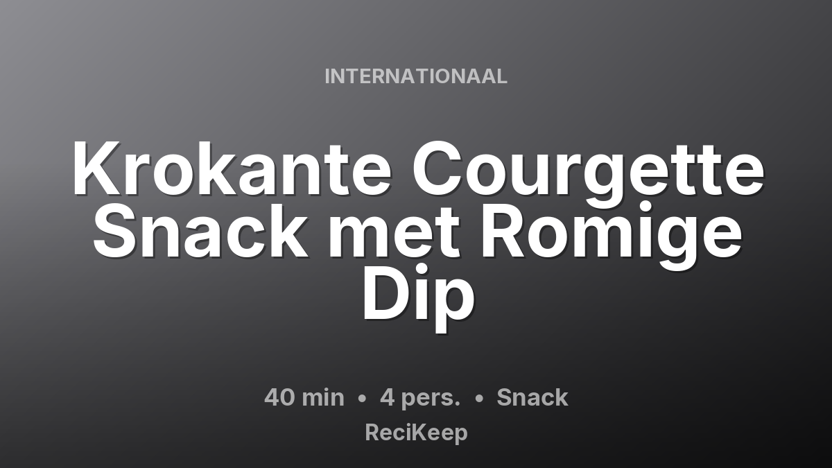 Receptkaart Krokante Courgette Snack met Romige Dip – Snack