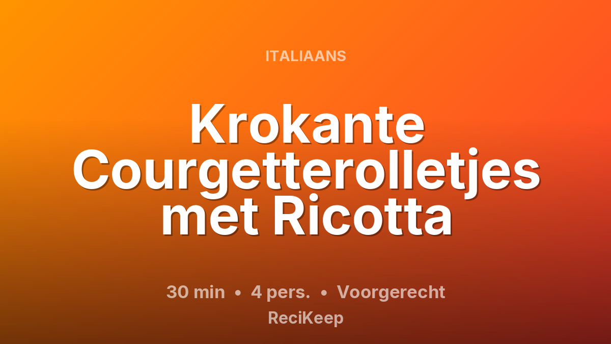 Receptkaart Krokante Courgetterolletjes met Ricotta – Voorgerecht