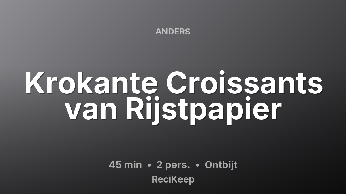 Receptkaart Krokante Croissants van Rijstpapier – Ontbijt