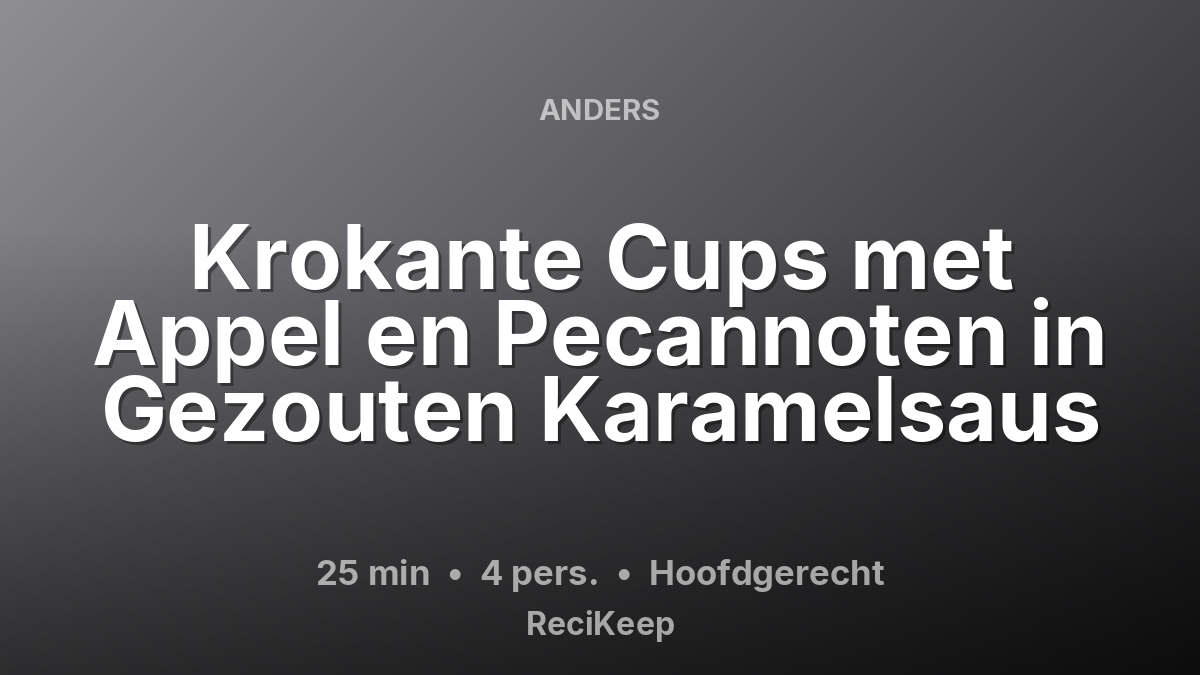 Receptkaart Krokante Cups met Appel en Pecannoten in Gezouten Karamelsaus – Hoofdgerecht