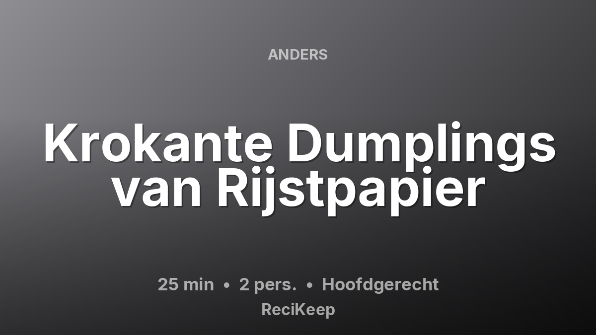 Receptkaart Krokante Dumplings van Rijstpapier – Hoofdgerecht