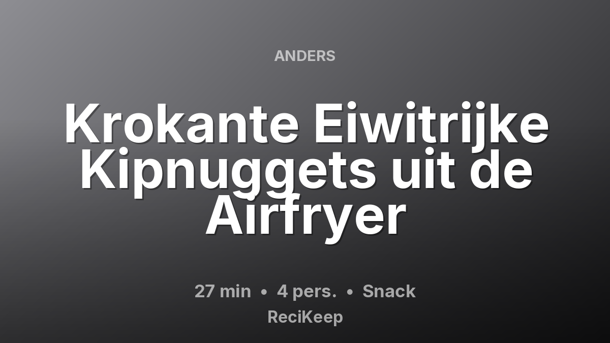 Receptkaart Krokante Eiwitrijke Kipnuggets uit de Airfryer – Snack