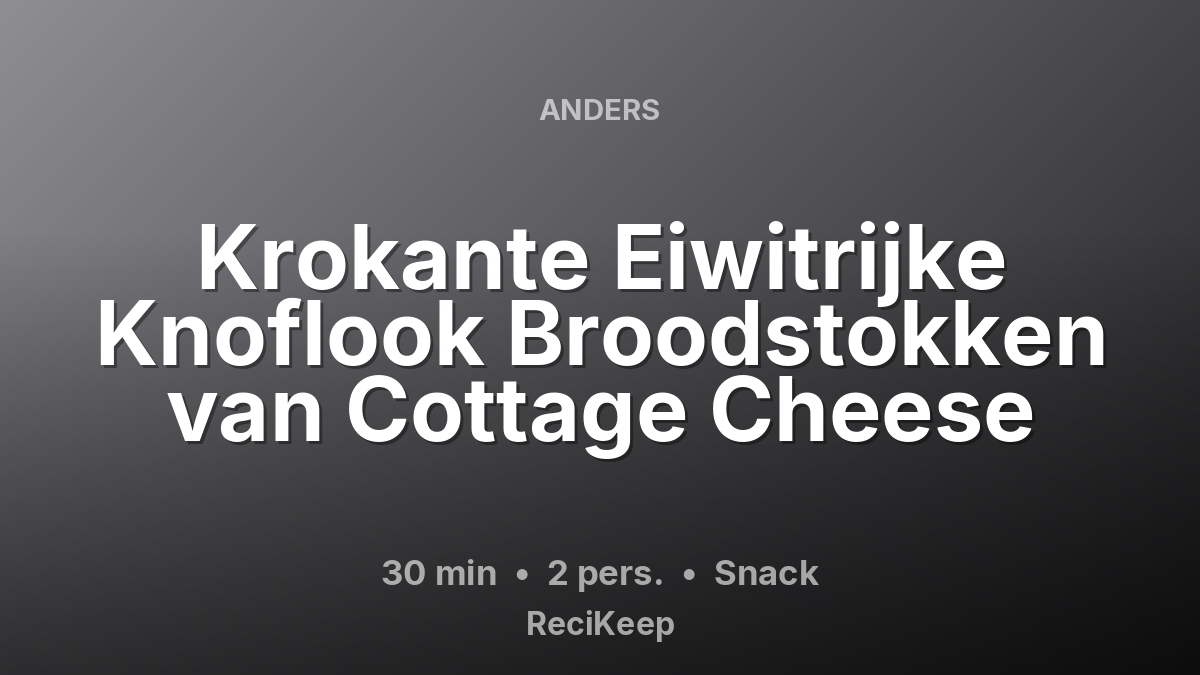 Receptkaart Krokante Eiwitrijke Knoflook Broodstokken van Cottage Cheese – Snack