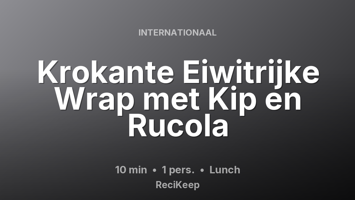 Receptkaart Krokante Eiwitrijke Wrap met Kip en Rucola – Lunch