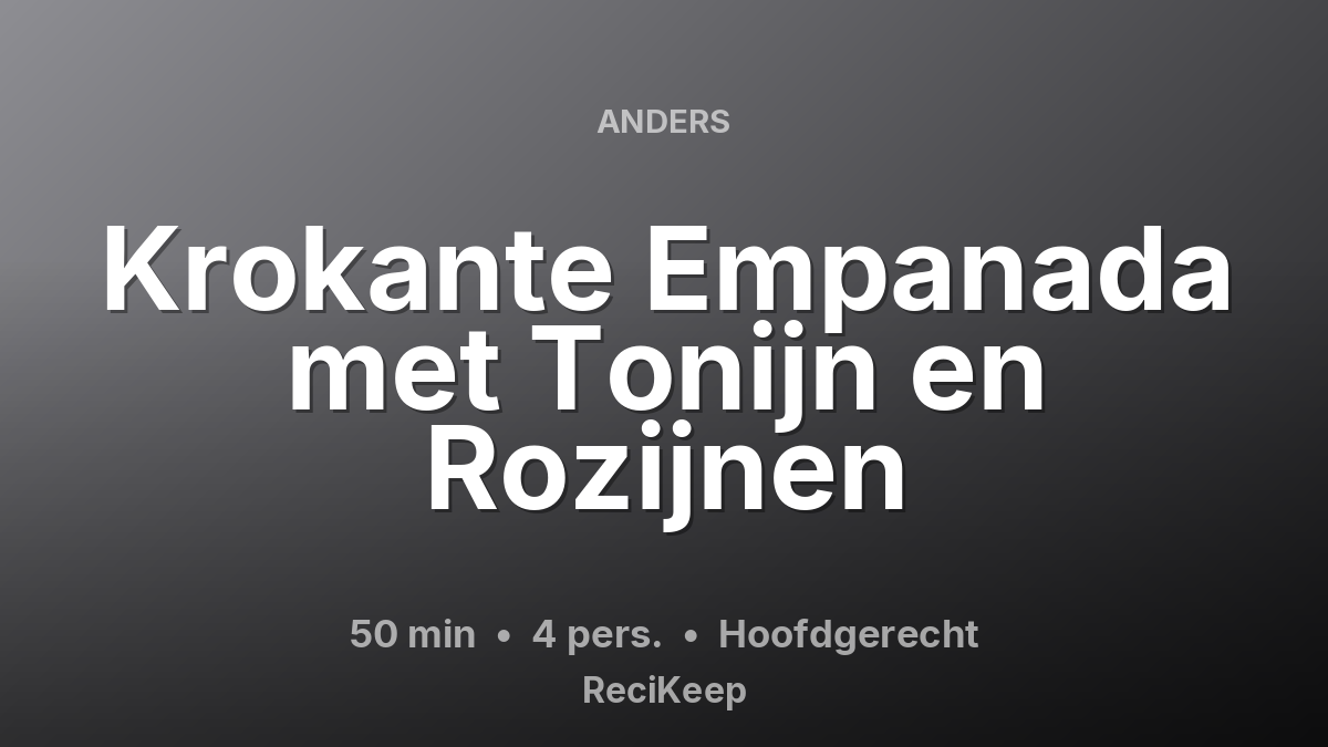 Receptkaart Krokante Empanada met Tonijn en Rozijnen – Hoofdgerecht
