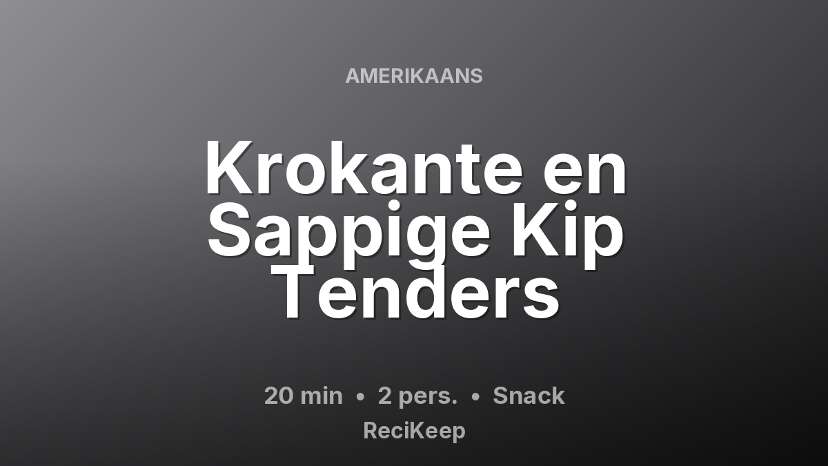 Receptkaart Krokante en Sappige Kip Tenders – Snack