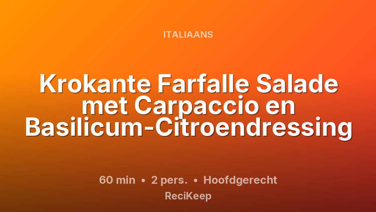 Receptkaart Krokante Farfalle Salade met Carpaccio en Basilicum-Citroendressing – Hoofdgerecht