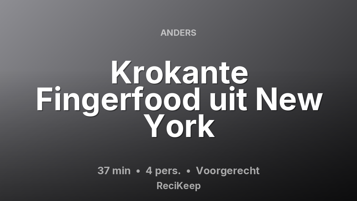 Receptkaart Krokante Fingerfood uit New York – Voorgerecht