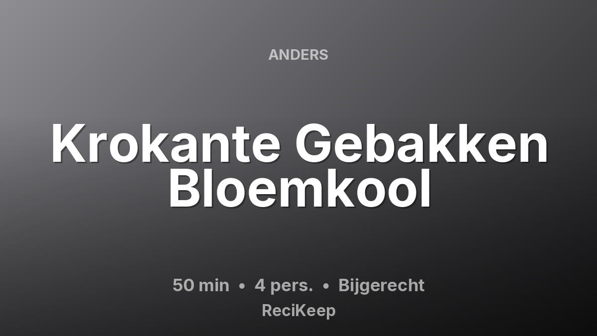 Receptkaart Krokante Gebakken Bloemkool – Bijgerecht