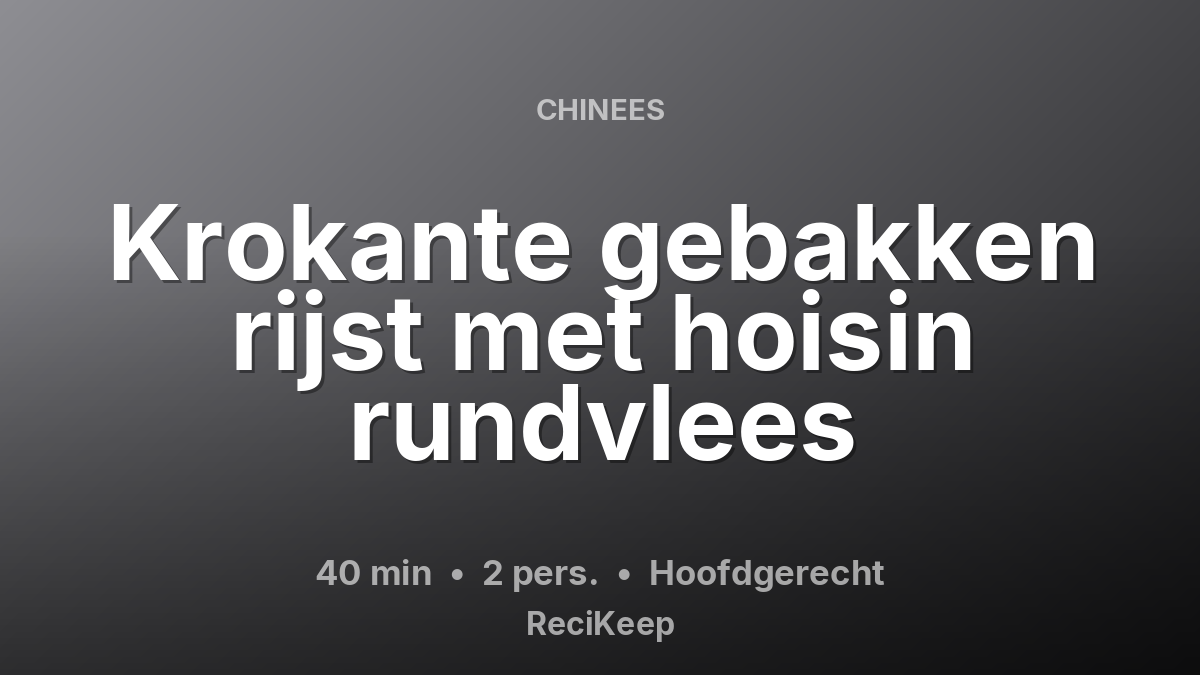 Receptkaart Krokante gebakken rijst met hoisin rundvlees – Hoofdgerecht