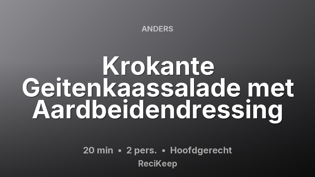 Receptkaart Krokante Geitenkaassalade met Aardbeidendressing – Hoofdgerecht