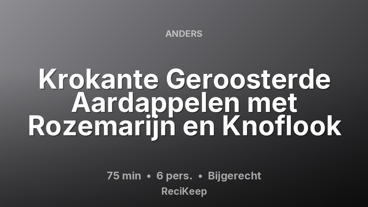 Receptkaart Krokante Geroosterde Aardappelen met Rozemarijn en Knoflook – Bijgerecht