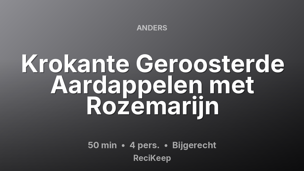 Receptkaart Krokante Geroosterde Aardappelen met Rozemarijn – Bijgerecht