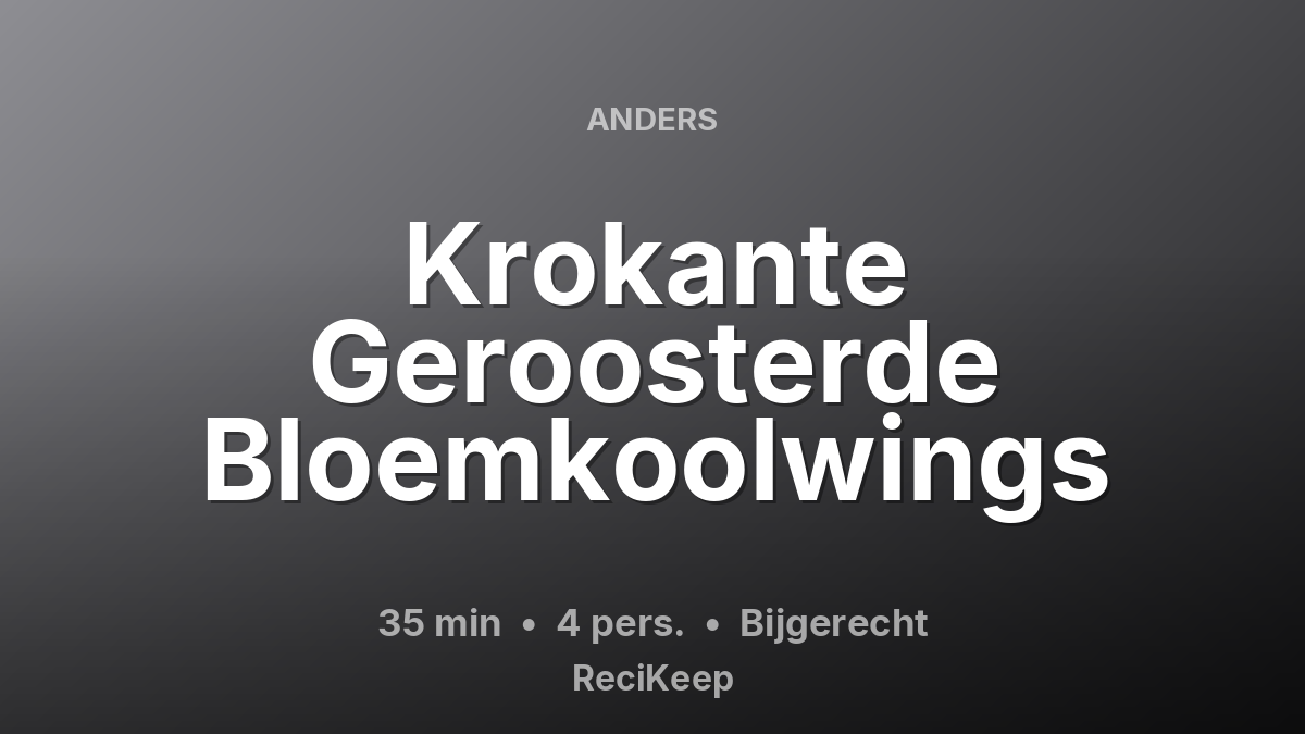 Receptkaart Krokante Geroosterde Bloemkoolwings – Bijgerecht