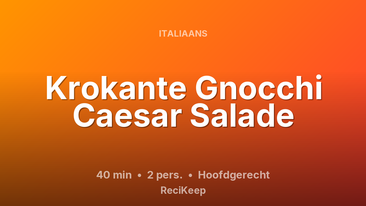 Receptkaart Krokante Gnocchi Caesar Salade – Hoofdgerecht
