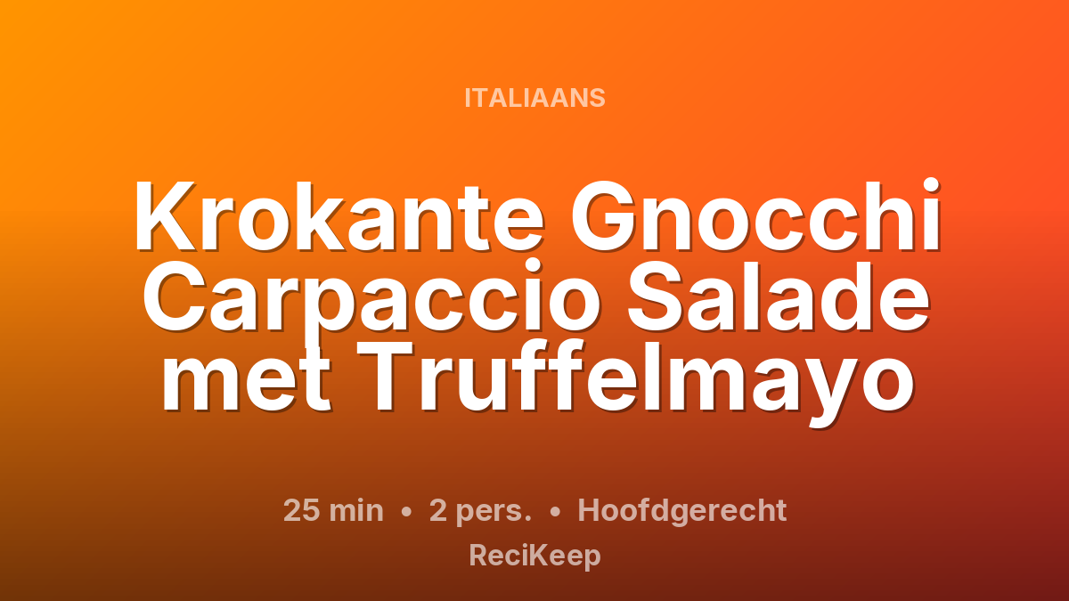 Receptkaart Krokante Gnocchi Carpaccio Salade met Truffelmayo – Hoofdgerecht