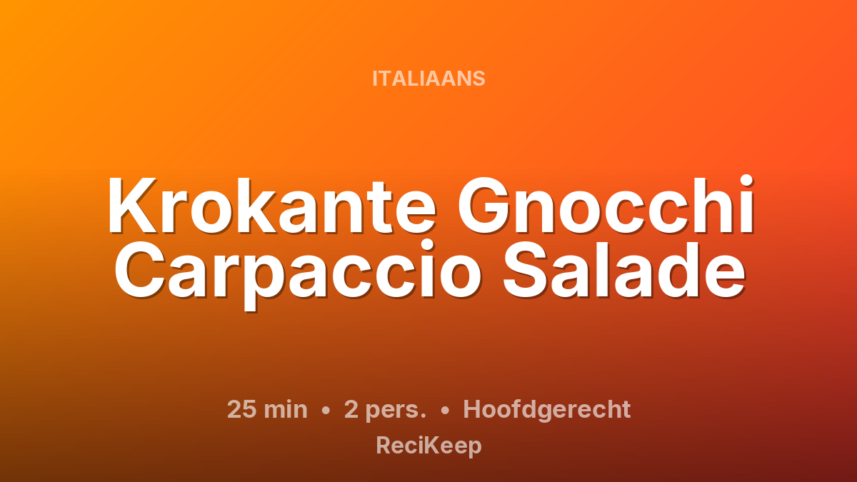 Receptkaart Krokante Gnocchi Carpaccio Salade – Hoofdgerecht