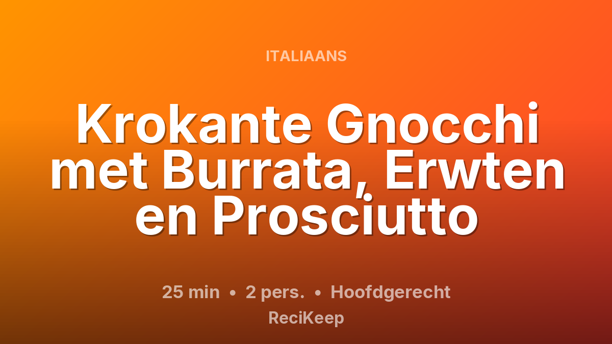 Receptkaart Krokante Gnocchi met Burrata, Erwten en Prosciutto – Hoofdgerecht