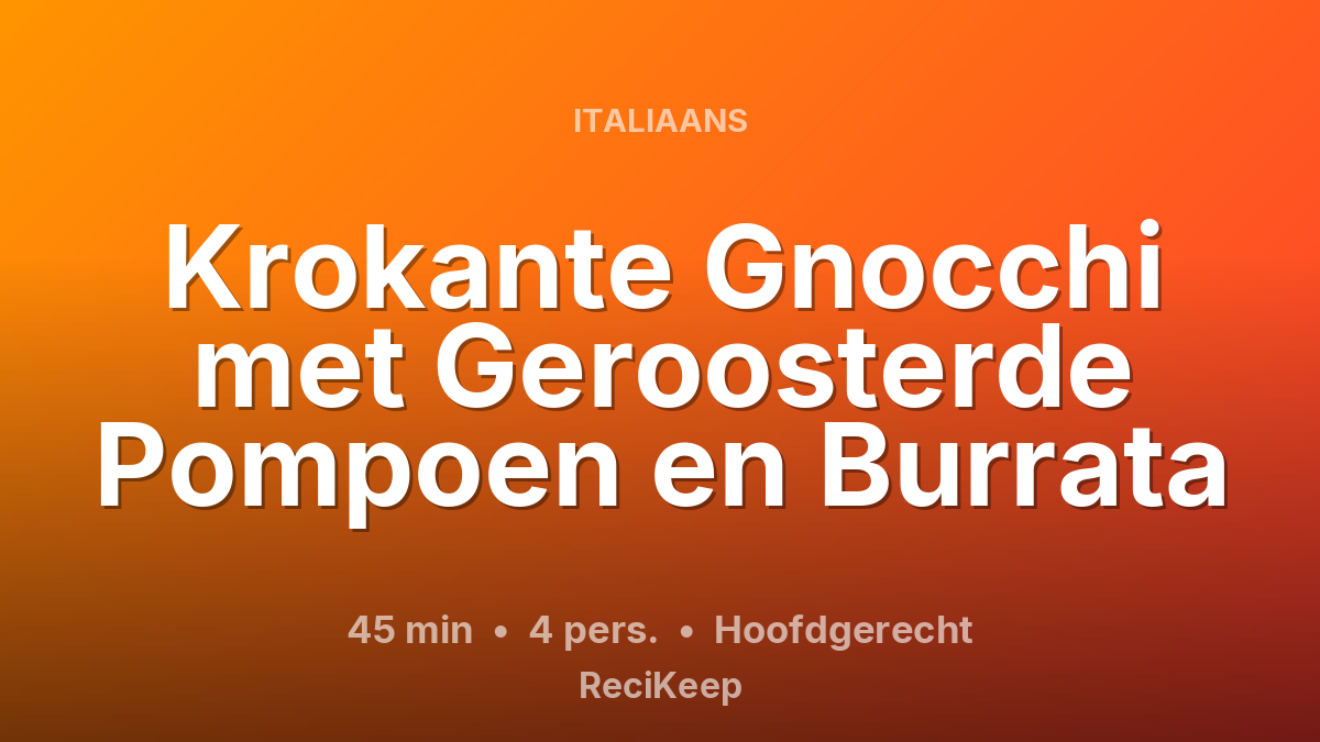 Receptkaart Krokante Gnocchi met Geroosterde Pompoen en Burrata – Hoofdgerecht