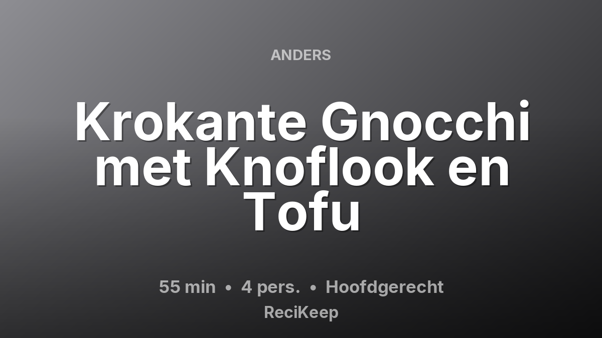 Receptkaart Krokante Gnocchi met Knoflook en Tofu – Hoofdgerecht