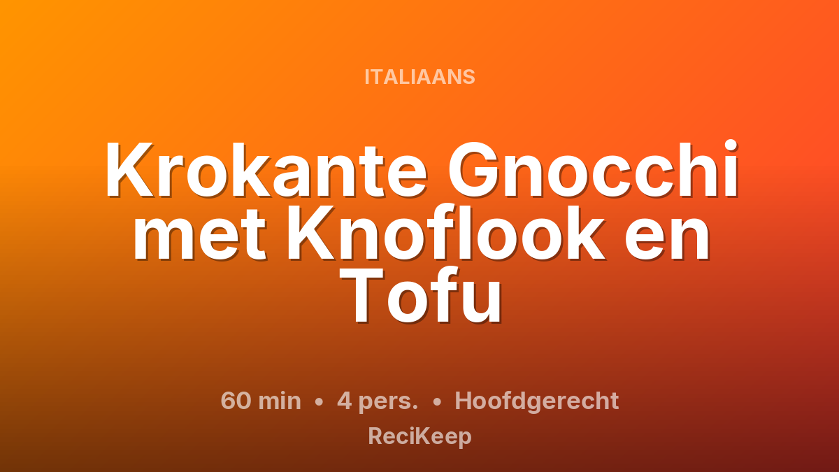 Receptkaart Krokante Gnocchi met Knoflook en Tofu – Hoofdgerecht