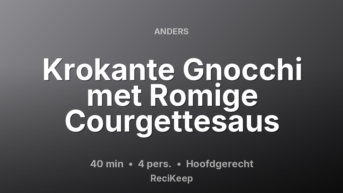 Receptkaart Krokante Gnocchi met Romige Courgettesaus – Hoofdgerecht