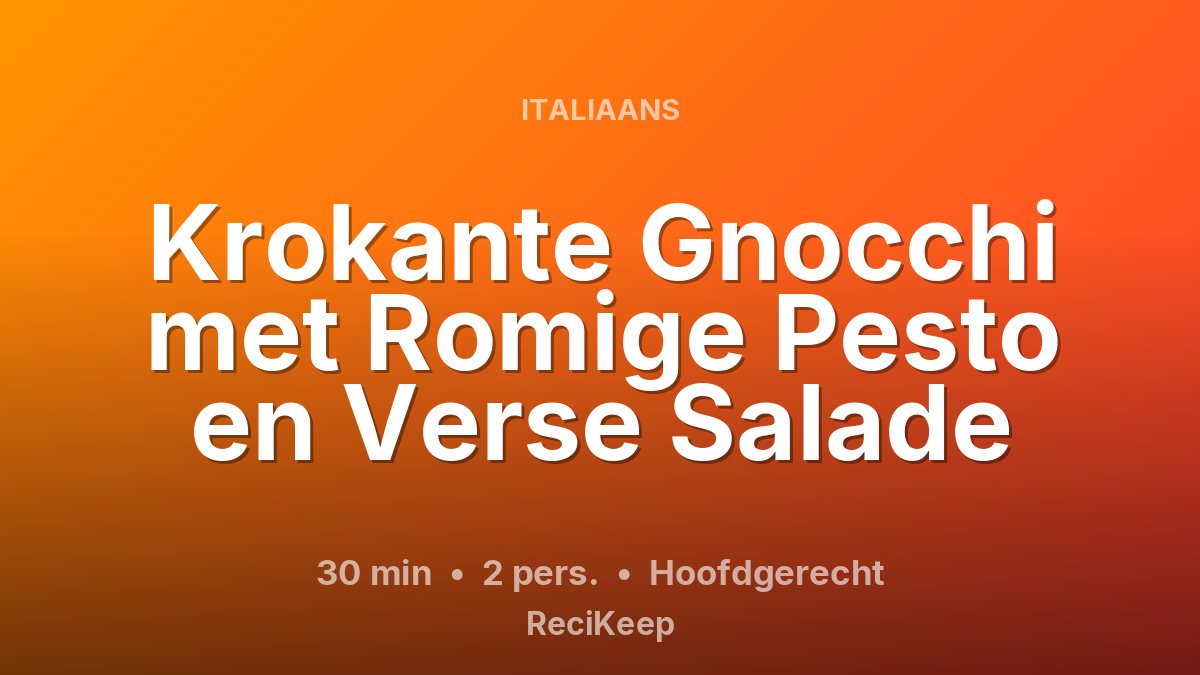 Receptkaart Krokante Gnocchi met Romige Pesto en Verse Salade – Hoofdgerecht