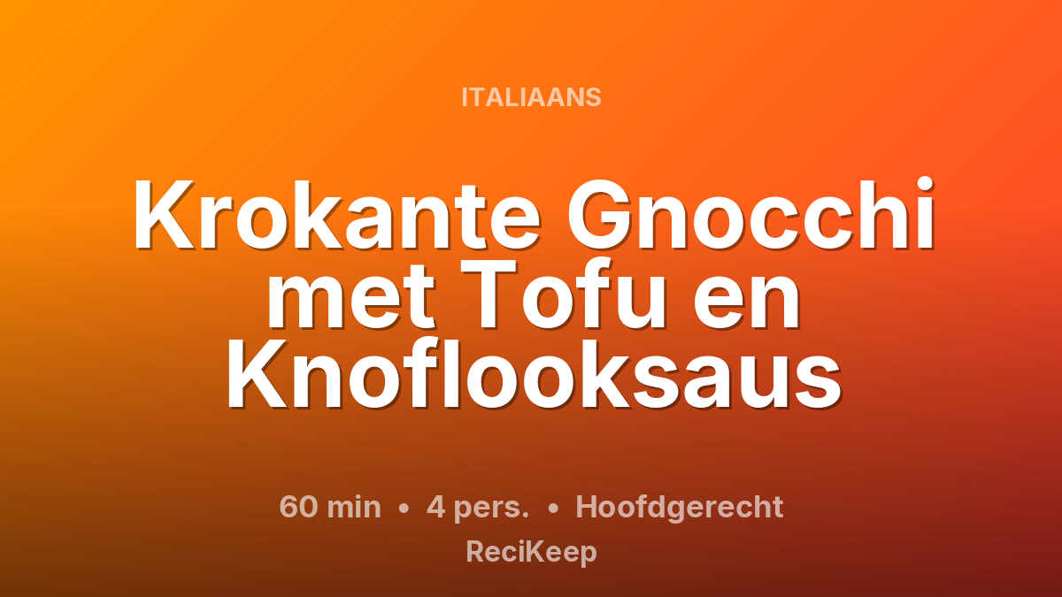 Receptkaart Krokante Gnocchi met Tofu en Knoflooksaus – Hoofdgerecht