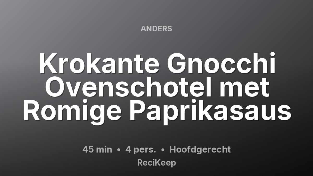 Receptkaart Krokante Gnocchi Ovenschotel met Romige Paprikasaus – Hoofdgerecht