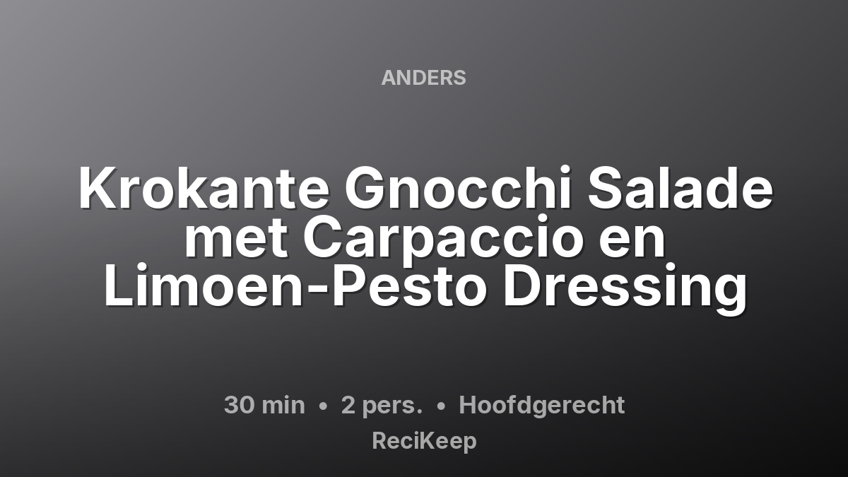 Receptkaart Krokante Gnocchi Salade met Carpaccio en Limoen-Pesto Dressing – Hoofdgerecht