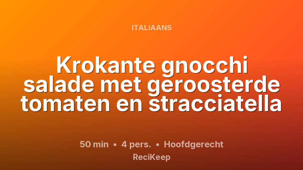 Receptkaart Krokante gnocchi salade met geroosterde tomaten en stracciatella – Hoofdgerecht
