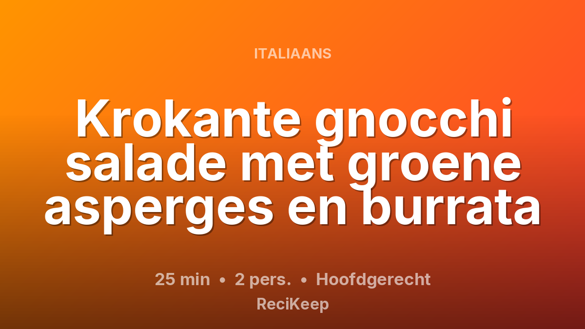 Receptkaart Krokante gnocchi salade met groene asperges en burrata – Hoofdgerecht