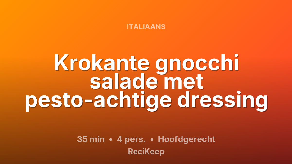 Receptkaart Krokante gnocchi salade met pesto-achtige dressing – Hoofdgerecht