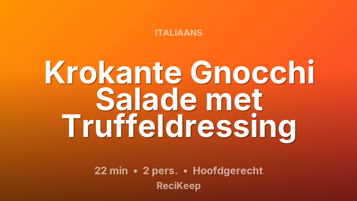 Receptkaart Krokante Gnocchi Salade met Truffeldressing – Hoofdgerecht