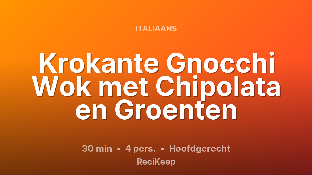 Receptkaart Krokante Gnocchi Wok met Chipolata en Groenten – Hoofdgerecht