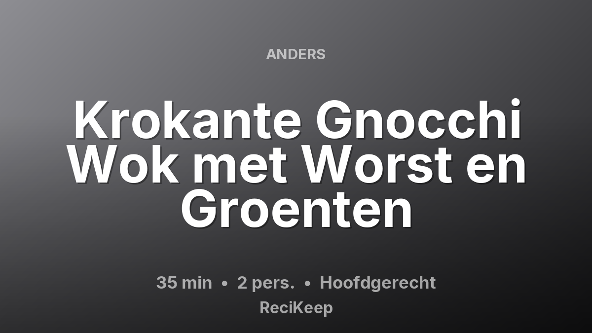 Receptkaart Krokante Gnocchi Wok met Worst en Groenten – Hoofdgerecht