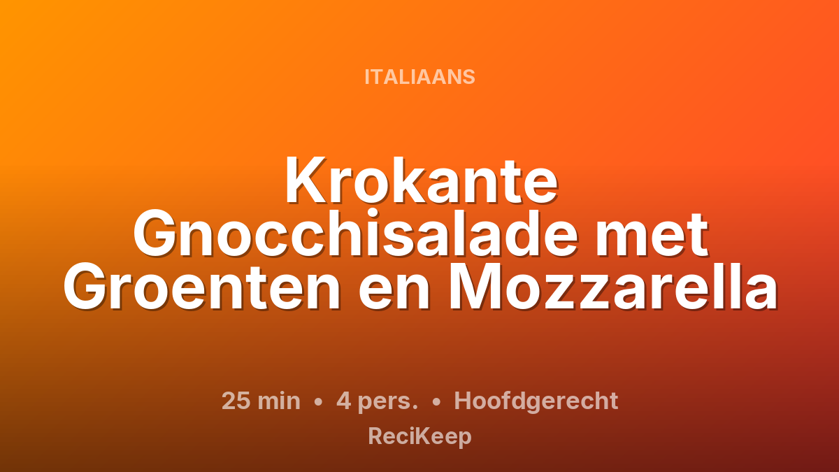 Receptkaart Krokante Gnocchisalade met Groenten en Mozzarella – Hoofdgerecht