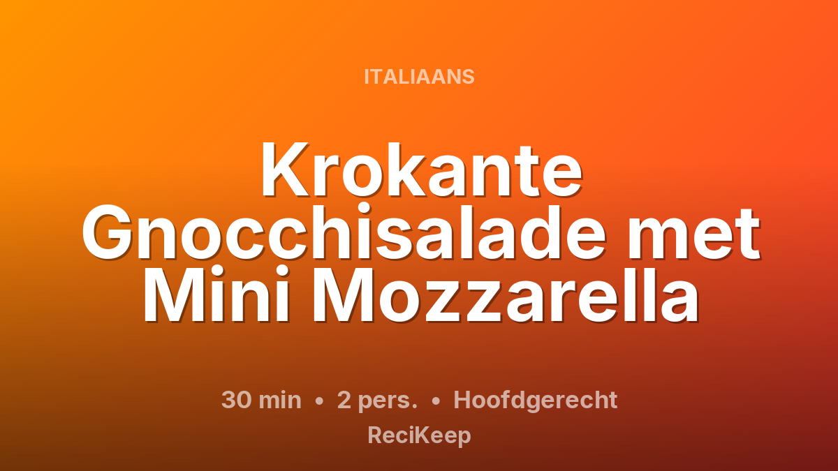 Receptkaart Krokante Gnocchisalade met Mini Mozzarella – Hoofdgerecht